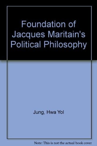 The Foundation of Jacques Maritain's Political Philosophy