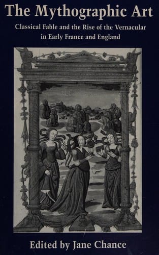 The Mythographic Art: Classical Fable and the Rise of the Vernacular in Early France and England