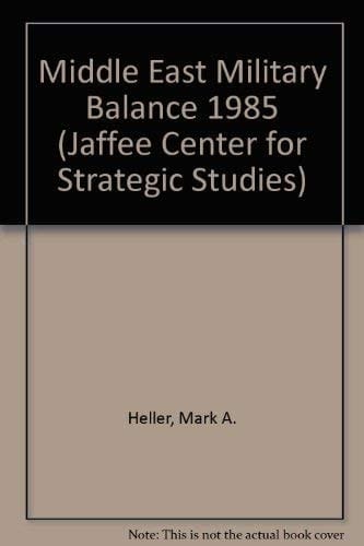 The Middle East Military Balance 1985 (Jaffee Center for Strategic Studies)