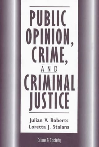 Public Opinion, Crime, And Criminal Justice (Crime & Society)