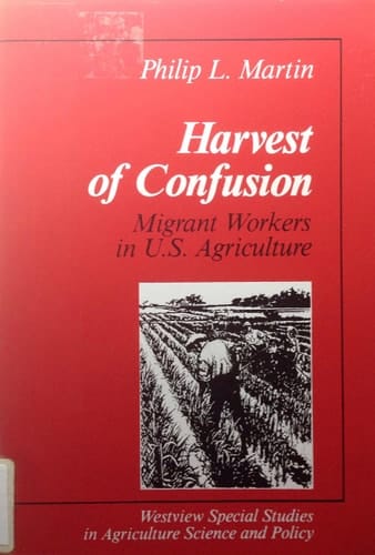Harvest Of Confusion: Migrant Workers In U.s. Agriculture (Westview Special Studies in Contemporary Social Issues)