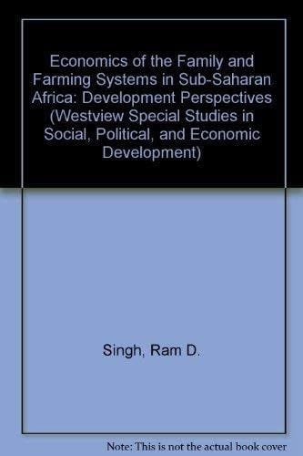 Economics Of The Family And Farming Systems In Sub-saharan Africa: Development Perspectives (WESTVIEW SPECIAL STUDIES IN SOCIAL, POLITICAL, AND ECONOMIC DEVELOPMENT)