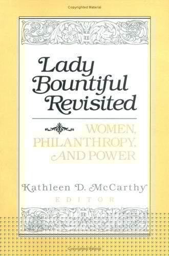 Lady Bountiful Revisited: Women, Philanthropy, and Power