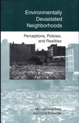 Environmentally Devastated Neighborhoods Perceptions, Policies, and Realities
