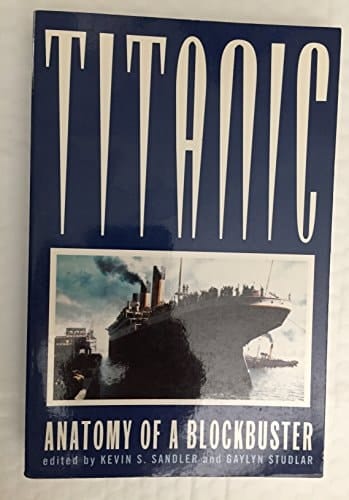 Titanic Anatomy of a Blockbuster