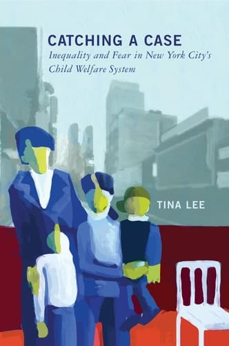 Catching a Case Inequality and Fear in New York City's Child Welfare System