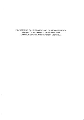 Stratigraphic, Paleontologic, and Paleoenvironmental Analysis of the Upper Cretaceous Rocks of Cimarron County, Northwestern Oklahoma