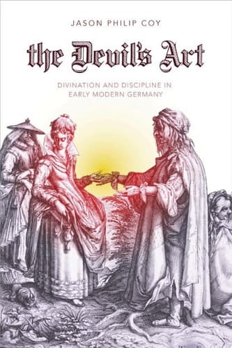 The Devil's Art Divination and Discipline in Early Modern Germany