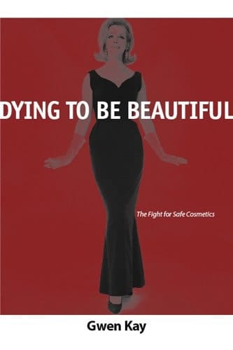 Dying to be Beautiful The Fight for Safe Cosmetics