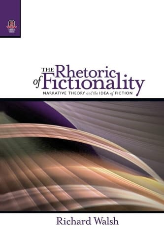The Rhetoric of Fictionality Narrative Theory and the Idea of Fiction