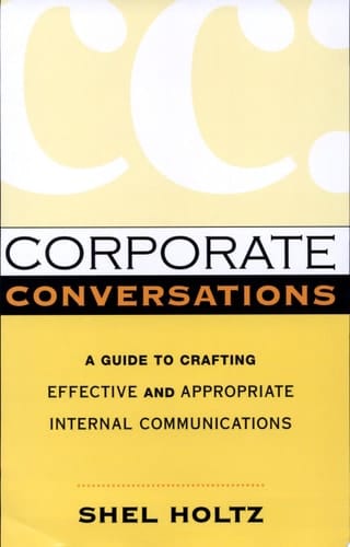 Corporate Conversations A Guide to Crafting Effective and Appropriate Internal Communications