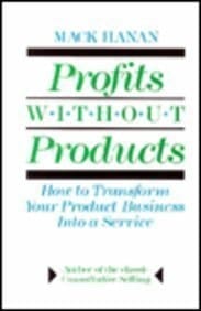 Profits Without Products How to Transform Your Product Business Into a Service