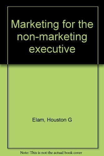 Marketing for the Non-marketing Executive