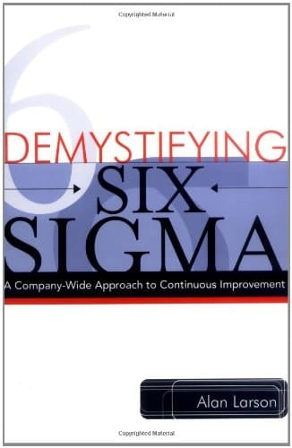 Demystifying Six Sigma A Company-wide Approach to Continuous Improvement