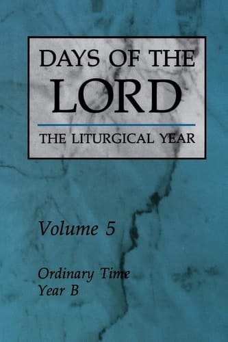 Days of the Lord the Liturgical Year Ordinary Time, Year B