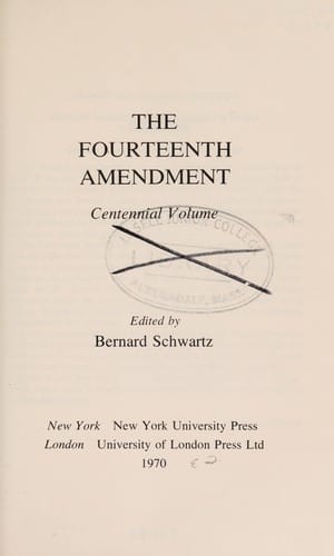The Fourteenth Amendment: A Century in American Law and Life (Centennial volume)