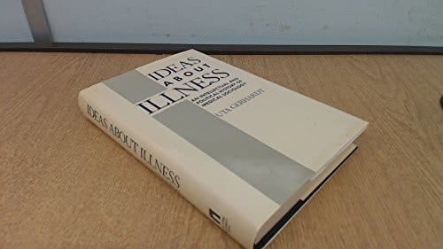 Ideas about Illness An Intellectual and Political History of Medical Sociology