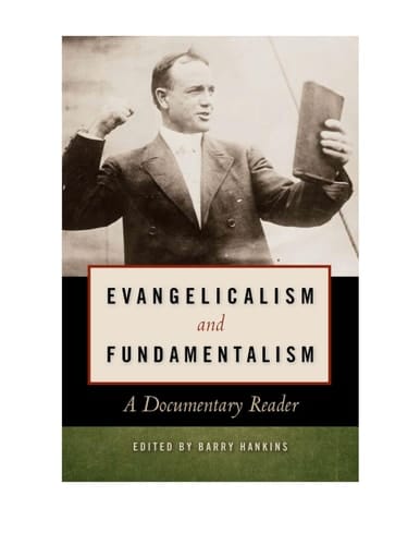 Evangelicalism and Fundamentalism A Documentary Reader