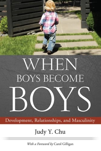 When Boys Become Boys Development, Relationships, and Masculinity