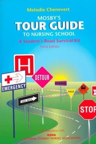 Mosby's Tour Guide to Nursing School A Student's Road Survival Kit