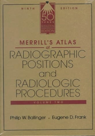 Merrill's Atlas of Radiographic Positions and Radiologic Procedures - Volume 2