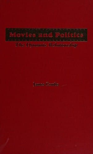 Movies and Politics: The Dynamic Relationship (Garland Reference Library of Social Science)
