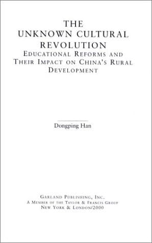 The Unknown Cultural Revolution: Educational Reforms and Their Impact on China's Rural Development, 1966-1976 (East Asia)