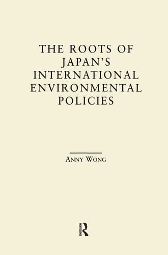 The Roots of Japan's International Environmental Policies