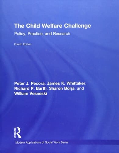 The Child Welfare Challenge Policy, Practice, and Research