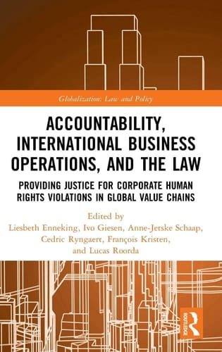 Accountability, International Business Operations, and the Law Providing Justice for Corporate Human Rights Violations in Global Value Chains