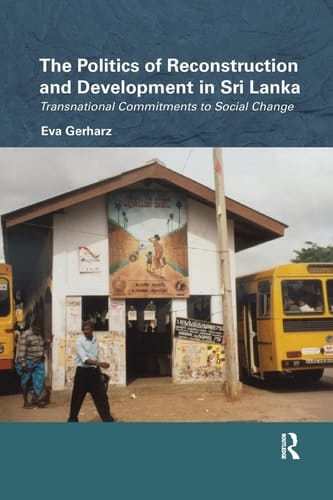The Politics of Reconstruction and Development in Sri Lanka Transnational Commitments to Social Change