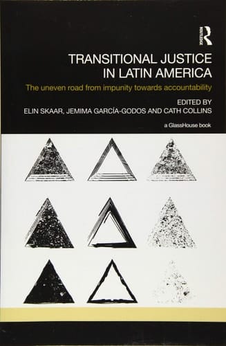 Transitional Justice in Latin America The Uneven Road from Impunity Towards Accountability