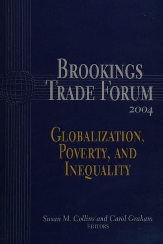 Brookings Trade Forum: 2004 Globalization, Poverty, and Inequality