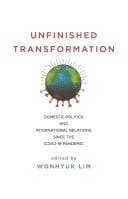 Unfinished Transformation Domestic Politics and International Relations Since the COVID-19 Pandemic