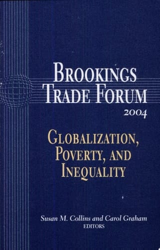 Brookings Trade Forum: 2004 Globalization, Poverty, and Inequality