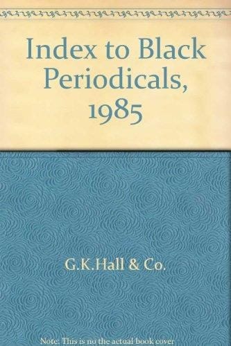 Index to Black Periodicals 1985