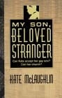 My Son, Beloved Stranger