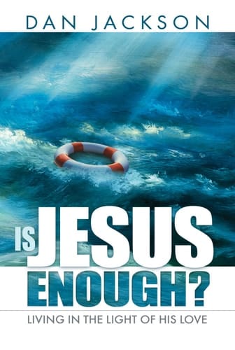 Is Jesus Enough? Living in the Light of His Love