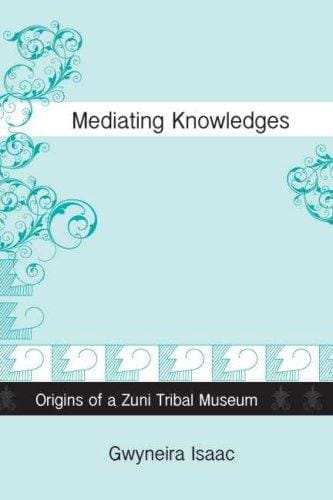 Mediating knowledges: origins of a Zuni tribal museum