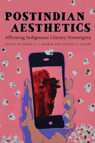 Postindian Aesthetics Affirming Indigenous Literary Sovereignty