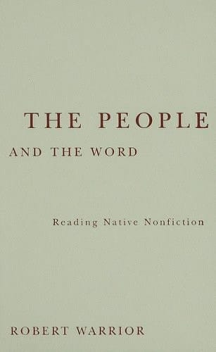 The People and the Word: Reading Native Nonfiction (Indigenous Americas)