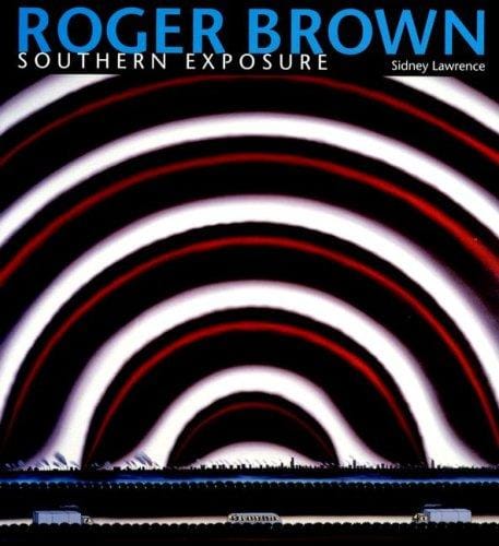 Roger Brown: southern exposure