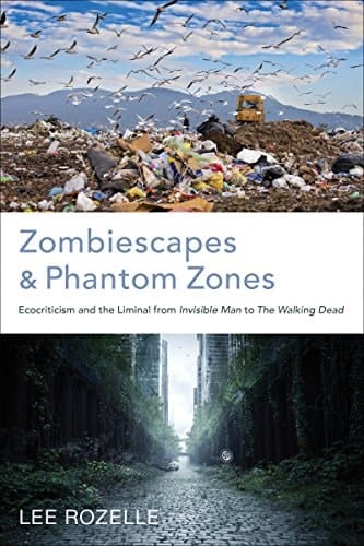 Zombiescapes and Phantom Zones Ecocriticism and the Liminal from Invisible Man to The Walking Dead