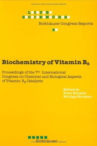 Biochemistry of Vitamin B6: Proceedings If the 7th International Congress on Chemical and Biological Aspects of Vitamin B6 Catalysis, Held in Turku, ... Congress Reports. Life Sciences, Vol. 2)
