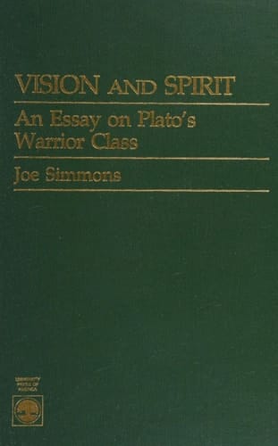 Vision and Spirit: An Essay on Plato's Warrior Class
