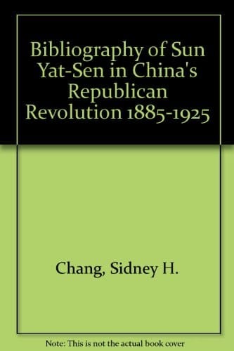 Bibliography of Sun Yat-Sen in China's Republican Revolution, 1885-1925