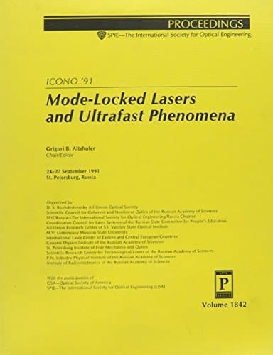 Mode-Locked Lasers and Ultrafast Phenomena: Icono '91, 24-27 September 1991, St. Petersburg, Russia (Proceedings of Spie)