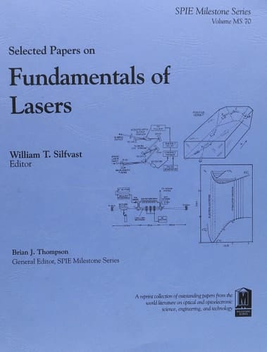 Selected Papers on Fundamentals of Lasers (Spie Milestone Series ; V. MS 70)