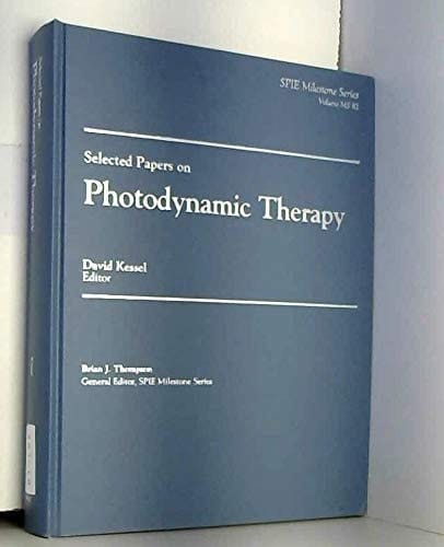 Selected Papers on Photodynamic Therapy (Spie Milestone Series)