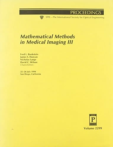 Mathematical Methods in Medical Imaging III: 25-26 July, 1994, San Diego, California (Proceedings of Spie)